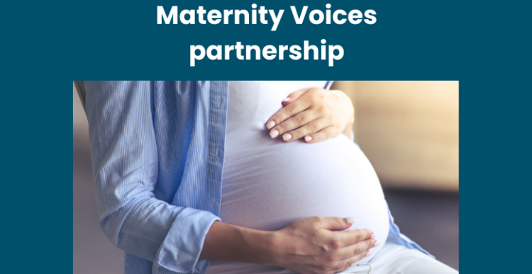 Text at top: Maternity Voices partnership. Image underneath is of a person with their hands cradling their expectant tummy.