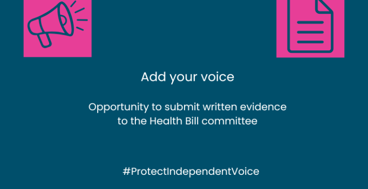Text is: Add your voice - Opportunity to submit written evidence to the Health Bill committee #ProtectIndependentVoice. Above the text in the top left corner is a megaphone graphic, in the right corner is a document graphic.
