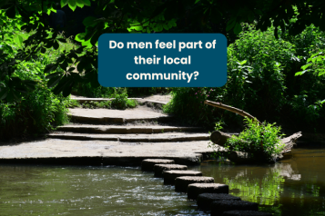 Photo is of the Stepping Stones in Dorking. Within a blue box in the top centre of the photo are the words:Do men feel part of their local community? 