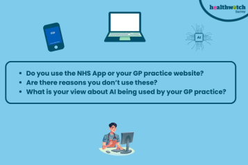Three questions are at the centre of the image: Do you use the NHS App or your GP practice website? Are there reasons you don’t use these? What is your view about AI being used by your GP practice? Surrounding the questions are some graphics: a mobile phone displaying the NHS App; a laptop screen and keyboard; an image representing AI; a GP looking at a computer screen.