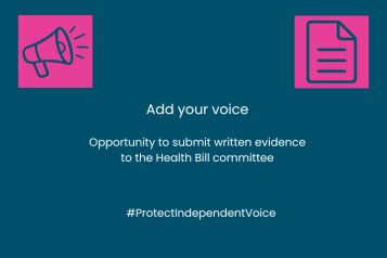 Text is: Add your voice - Opportunity to submit written evidence to the Health Bill committee #ProtectIndependentVoice. Above the text in the top left corner is a megaphone graphic, in the right corner is a document graphic.