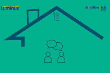 Underneath a graphic of a roof are is the graphic of a toothbrush and toothpaste. Below is a graphic of 2 people talking to each other. At the top of the image are the Luminus and Healthwatch Surrey logos.