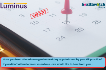 Photo of a calendar with one of the dates pinned and the word Urgent stamped above it. Underneath the words are: Have you been offered an urgent or next day appointment by your GP practice? If you didn't attend or went elsewhere, we would like to hear from you. At the top of the image are the Luminus and Healthwatch Surrey logos.