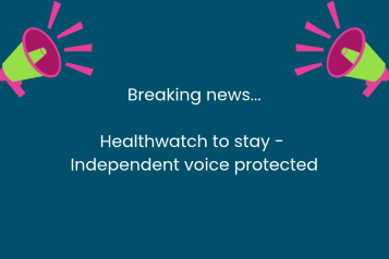 In the centre are the words 'Breaking news - Healthwatch to stay - independent voice protected.