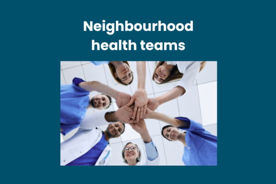 At the top are the words: Neighbourhood health schemes Underneath is an image of people putting their hands into a circle - they are all wearing medical costs or scrubs. One has a stethoscope around their neck.