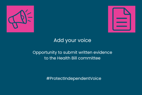Text is: Add your voice - Opportunity to submit written evidence to the Health Bill committee #ProtectIndependentVoice. Above the text in the top left corner is a megaphone graphic, in the right corner is a document graphic.