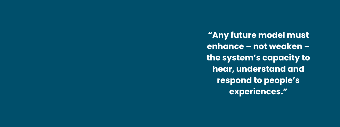 Quote from The King's Fund report: "“Any future model must enhance – not weaken – the system’s capacity to hear, understand and respond to people’s experiences.”