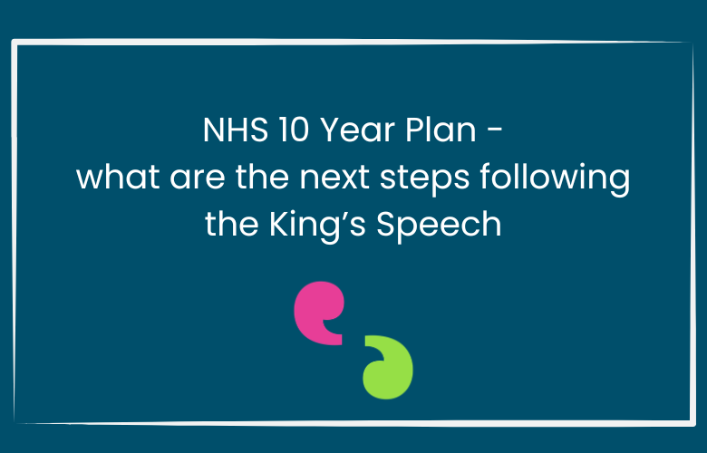 Text on the image says - NHS 10 Year Plan - what are the next steps following the King's Speech.