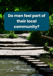 Photo is of the Stepping Stones in Dorking. Within a blue box in the top centre of the photo are the words:Do men feel part of their local community? 