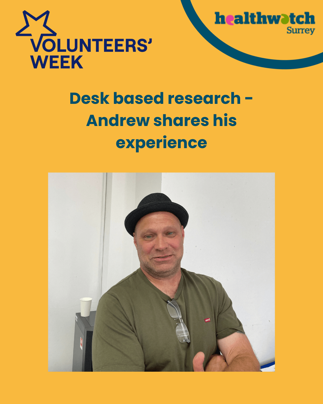 The image shows a photo of Andrew, one of our volunteers. Above the photo are the words: Desk based research - Andrew shares his experience. In the top left corner is the Volunteers Week logo and in the top right corner the Healthwatch Surrey logo.