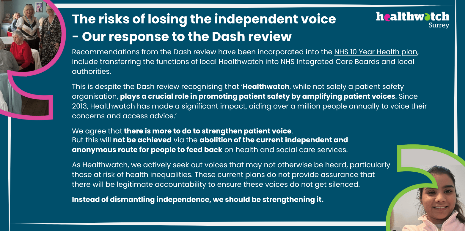 The risks of losing the independent voice - Our response to the Dash review - Wording from image all in the post. At the top left and bottom right are images of people we've met on our engagement sessions within speech marks. At the top left is the Healthwatch Surrey logo.